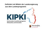 Gefördert mit Mitteln der Landesregierung aus dem Landesprogramm KIPKI: Kommunales Investitionsprogramm Klimaschutz und Innovation