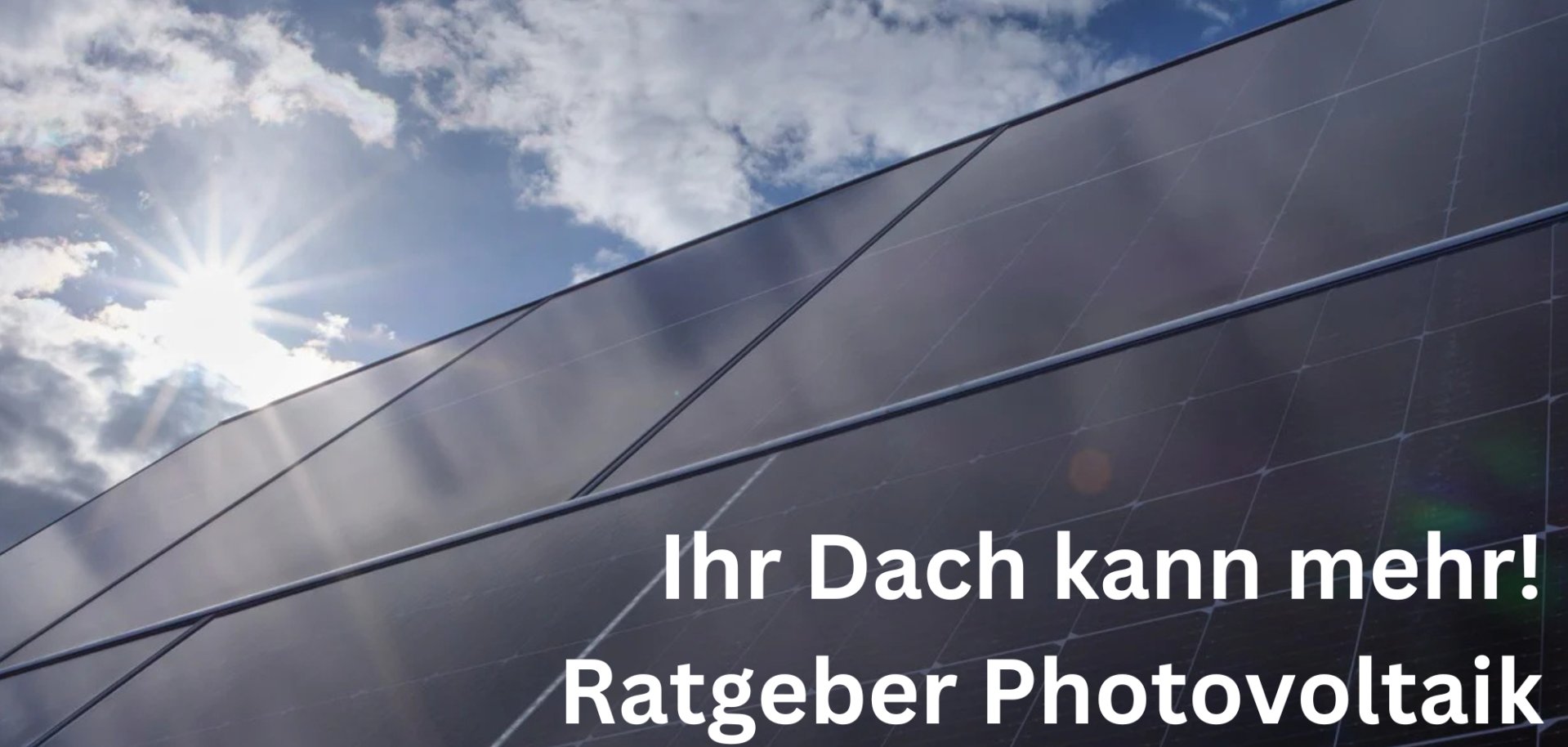 Deckblatt der PV Broschüre mit PV-Modulen und Himmel im Hintergrund. Text: Ihr Dach kann mehr! Ratgeber Photovoltaik